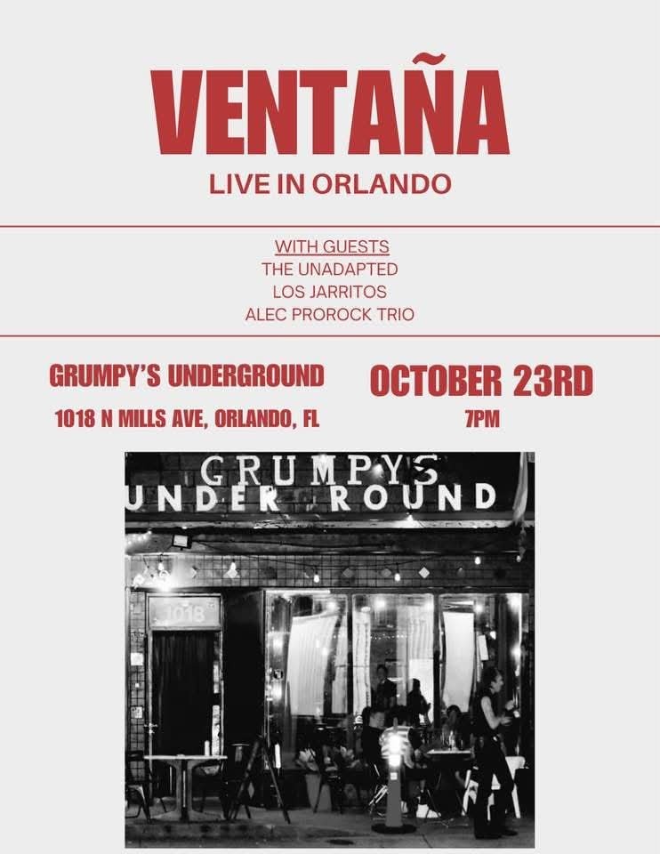 VENTAÑA show flyer — the original flyer with a black-and-white photo of the Grumpy’s Underground storefront: VENTAÑA live in Orlando with The Unadapted, Los Jarritos, and Alec Prorock Trio, Friday, October 23, 7PM, 1018 N Mills Ave